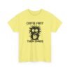 4996387740161045717_2048.jpeg Unisex t-shirt from Twisted Angell with the sarcastic phrase “Coffee First Then Chaos” printed on the front.