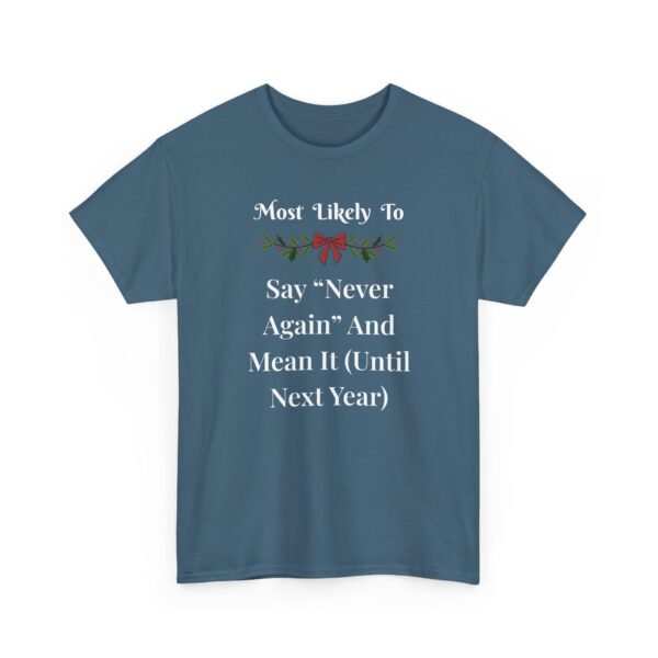 5014591258975381258_2048.jpeg Unisex t-shirt from Twisted Angell with the sarcastic phrase “Most Likely To Say Never Again And Mean It (Until Next Year)” printed on the front.