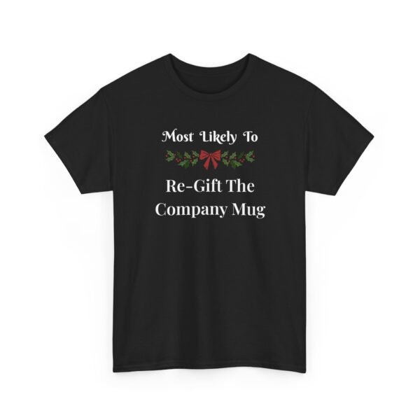 Unisex t-shirt from Twisted Angell with the sarcastic phrase “Most Likely To Re-Gift The Company Mug” printed on the front.