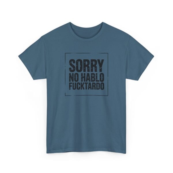 Unisex t-shirt from Twisted Angell with the sarcastic phrase “Sorry No Hablo Fucktardo” printed on the front.