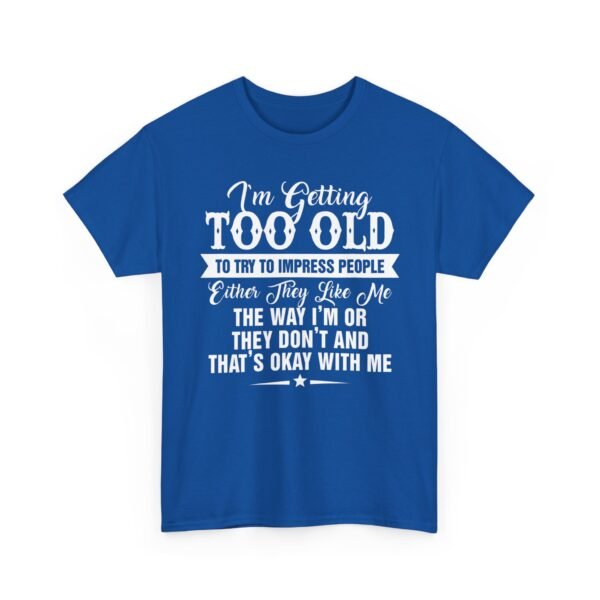 Unisex t-shirt from Twisted Angell with the sarcastic phrase “I'm Getting Too Old To Impress People” printed on the front.
