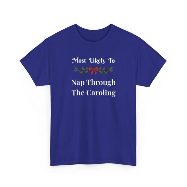 Unisex t-shirt from Twisted Angell with the sarcastic phrase “Most Likely to Nap Through The Caroling” printed on the front.