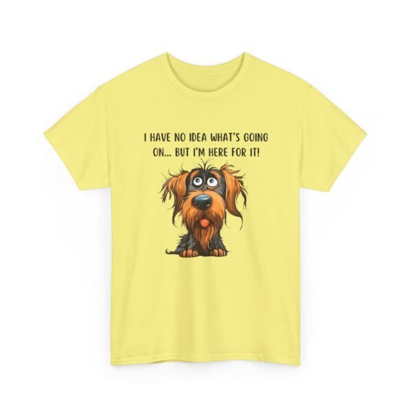 Unisex t-shirt from Twisted Angell with the sarcastic phrase “I Have No Idea What's Going On ... But I'm Here For It!” printed on the front.