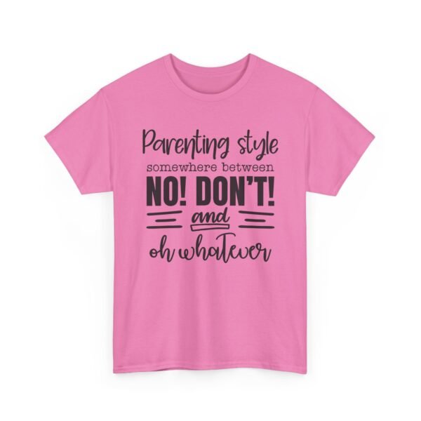 Unisex t-shirt from Twisted Angell with the sarcastic phrase “Parenting Style Somewhere Between No! Don't! And Oh Whatever” printed on the front.