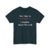 5089303762095059542_2048.jpeg Unisex t-shirt from Twisted Angell with the sarcastic phrase “Most Likely To Complain About The Cold” printed on the front.