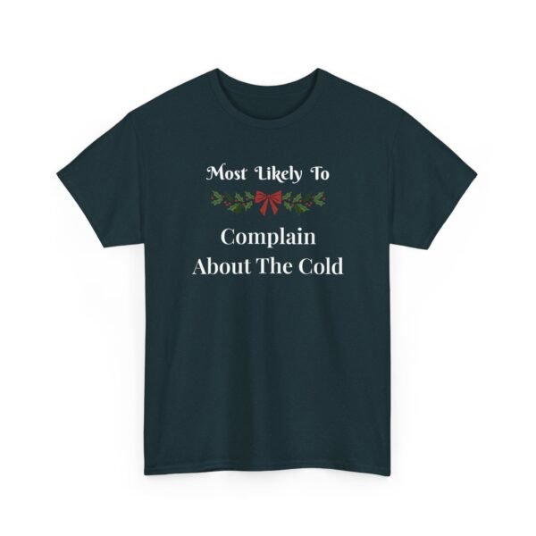 5089303762095059542_2048.jpeg Unisex t-shirt from Twisted Angell with the sarcastic phrase “Most Likely To Complain About The Cold” printed on the front.