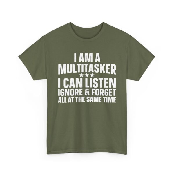 Unisex t-shirt from Twisted Angell with the sarcastic phrase “I Am A Multitasker, I Can Listen, Ignore & Forget All At The Same Time” printed on the front.