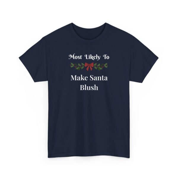 Unisex t-shirt from Twisted Angell with the sarcastic phrase “Most Likely To Make Santa Blush” printed on the front.