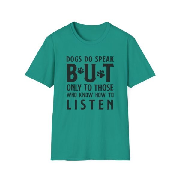 5110633213710732422_2048-1.jpeg Unisex t-shirt from Twisted Angell with the sarcastic phrase “Dogs Do Speak But Only To Those Who Know How To Listen” printed on the front.