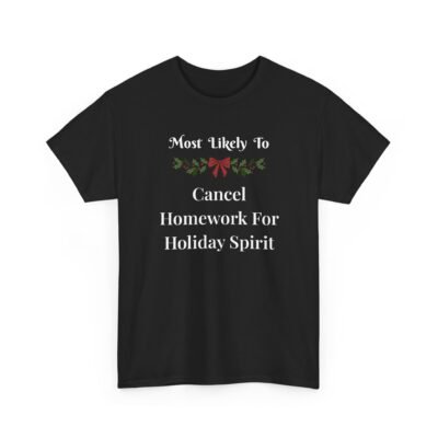 Unisex t-shirt from Twisted Angell with the sarcastic phrase “Most Likely To Cancel Homework For Holiday Spirit” printed on the front.