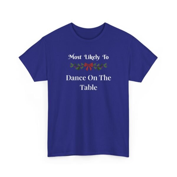 Unisex t-shirt from Twisted Angell with the sarcastic phrase “Most Likely To Dance On The Table” printed on the front.