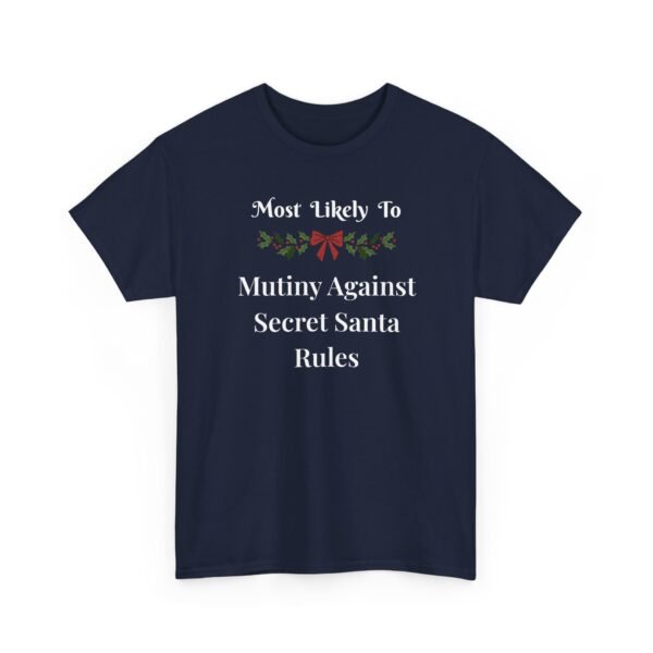Unisex t-shirt from Twisted Angell with the sarcastic phrase “Most Likely to Mutiny Against Secret Santa Rules” printed on the front.