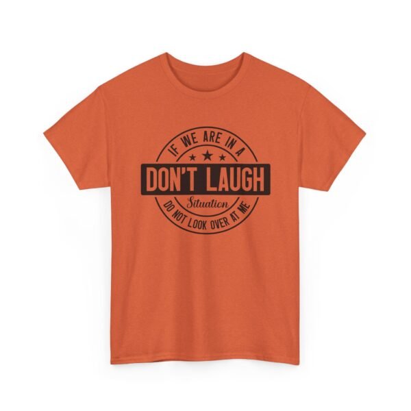 Unisex t-shirt from Twisted Angell with the sarcastic phrase “If We Are In A Don't Laugh Situation, Do Not Look Over At Me” printed on the front.