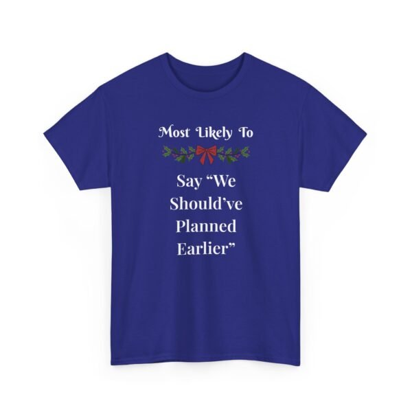 Unisex t-shirt from Twisted Angell with the sarcastic phrase “Most Likely To Say "We Should've Planned Earlier” printed on the front.