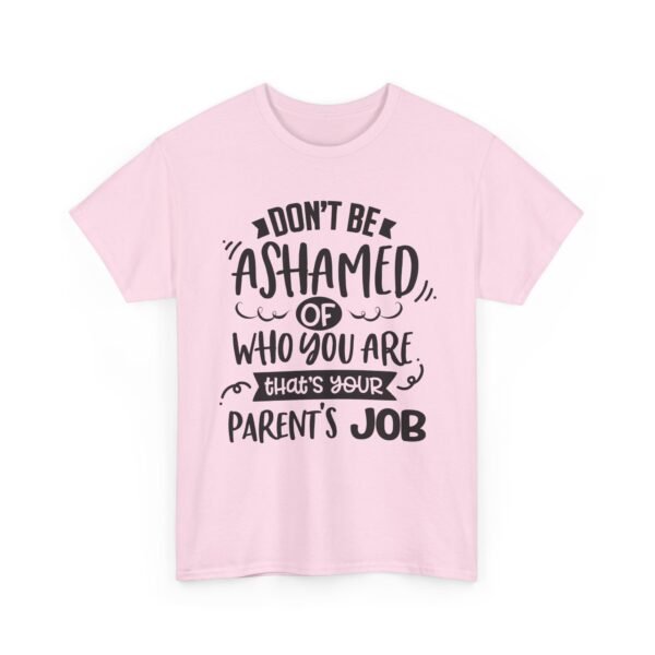 5191272554240816385_2048-1.jpeg Unisex t-shirt from Twisted Angell with the sarcastic phrase “Don't Be Ashamed Of Who You Are, That's Your Parents Job” printed on the front.