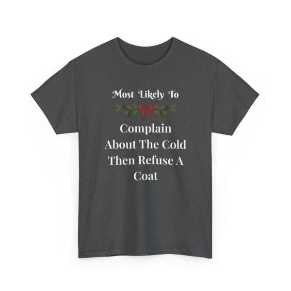 Unisex t-shirt from Twisted Angell with the sarcastic phrase “Most Likely To Complain About The Cold Then Refuse A Coat” printed on the front.