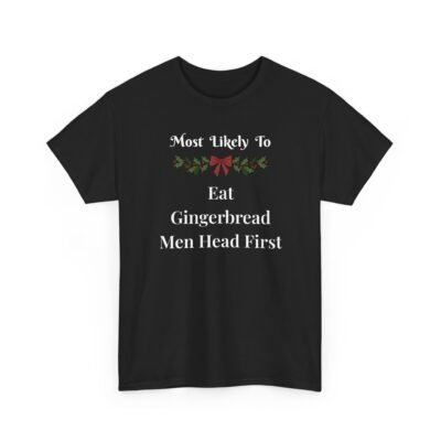 5268280228006311802_2048-1.jpeg Unisex t-shirt from Twisted Angell with the sarcastic phrase “Most Likely to Eat Gingerbread Men Head First” printed on the front.