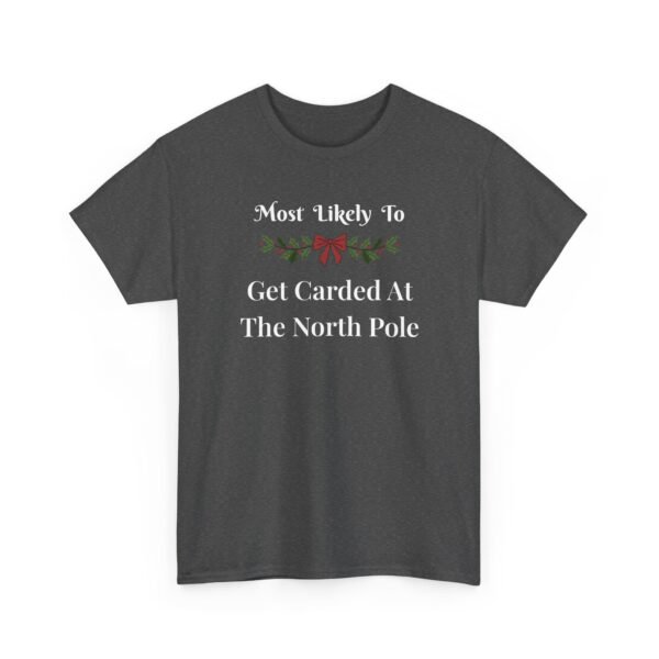 Unisex t-shirt from Twisted Angell with the sarcastic phrase “Most Likely To Get Carded At The North Pole” printed on the front.