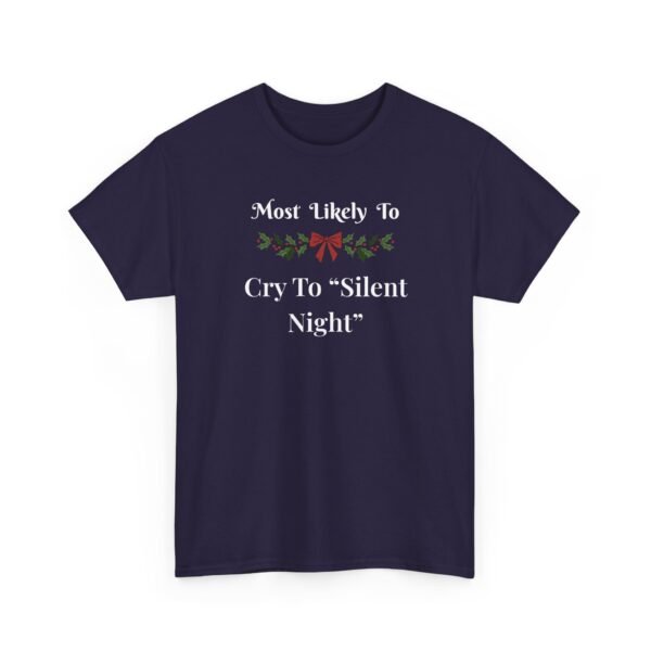 Unisex t-shirt from Twisted Angell with the sarcastic phrase “Most Likely To Cry to "Silent Night” printed on the front.