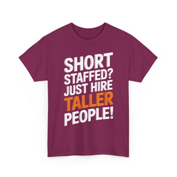 Unisex t-shirt from Twisted Angell with the sarcastic phrase “Short Staffed? Just Hire Taller People!” printed on the front.