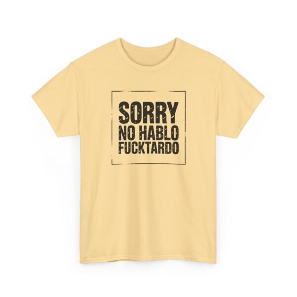 Unisex t-shirt from Twisted Angell with the sarcastic phrase “Sorry No Hablo Fucktardo” printed on the front.