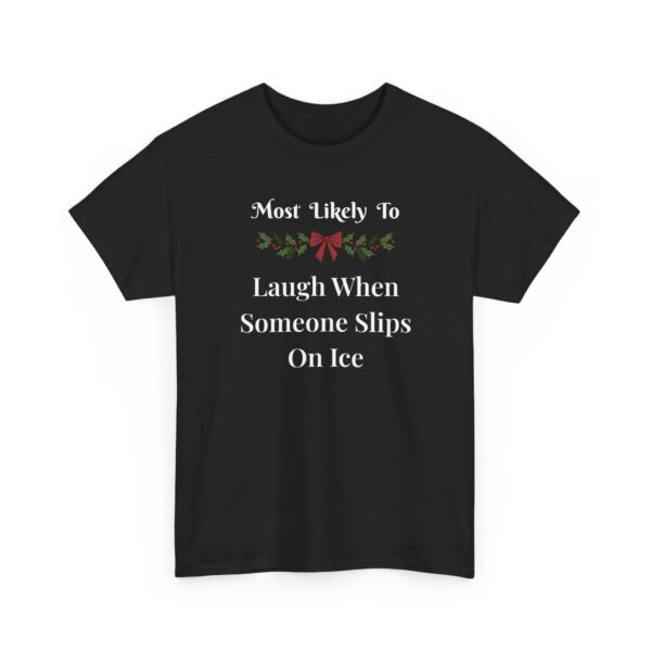 Unisex t-shirt from Twisted Angell with the sarcastic phrase “Most Likely To Laugh When Someone Slips On Ice” printed on the front.