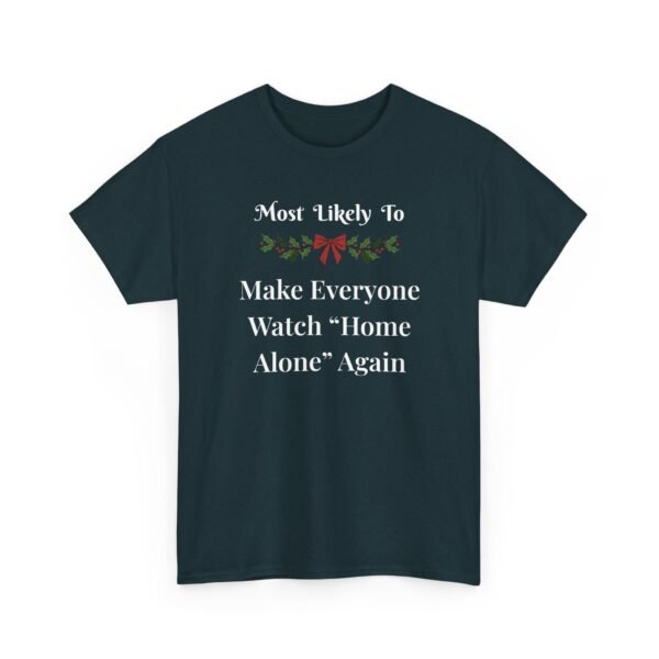 5353832857558087818_2048.jpeg Unisex t-shirt from Twisted Angell with the sarcastic phrase “Most Likely To Make Everyone Watch Home Alone Again” printed on the front.