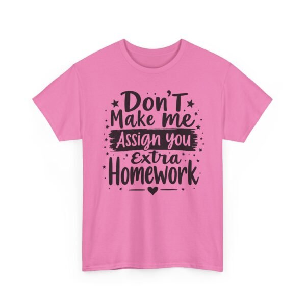 Unisex t-shirt from Twisted Angell with the sarcastic phrase “Don't Make Me Assign You Extra Homework” printed on the front.