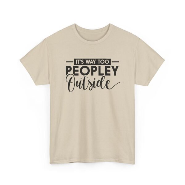 Unisex t-shirt from Twisted Angell with the sarcastic phrase “It's Way Too Peopley Outside” printed on the front.