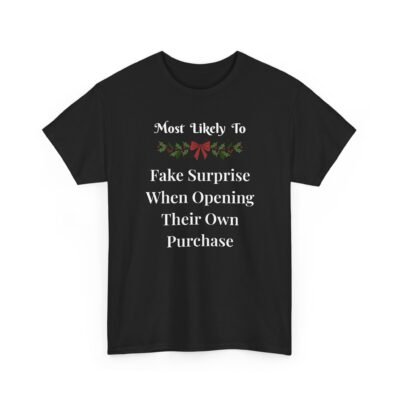 5425943481362430803_2048-1.jpeg Unisex t-shirt from Twisted Angell with the sarcastic phrase “Most Likely to Fake Surprise When Opening Their Own Purchase” printed on the front.