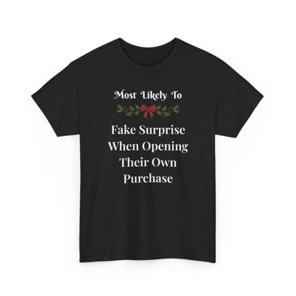 Unisex t-shirt from Twisted Angell with the sarcastic phrase “Most Likely to Fake Surprise When Opening Their Own Purchase” printed on the front.