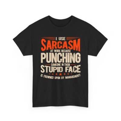 Unisex t-shirt from Twisted Angell with the sarcastic phrase “I Use Sarcasm At Work, Punching Someone In Their Stupid Face Is Frowned Upon” printed on the front.
