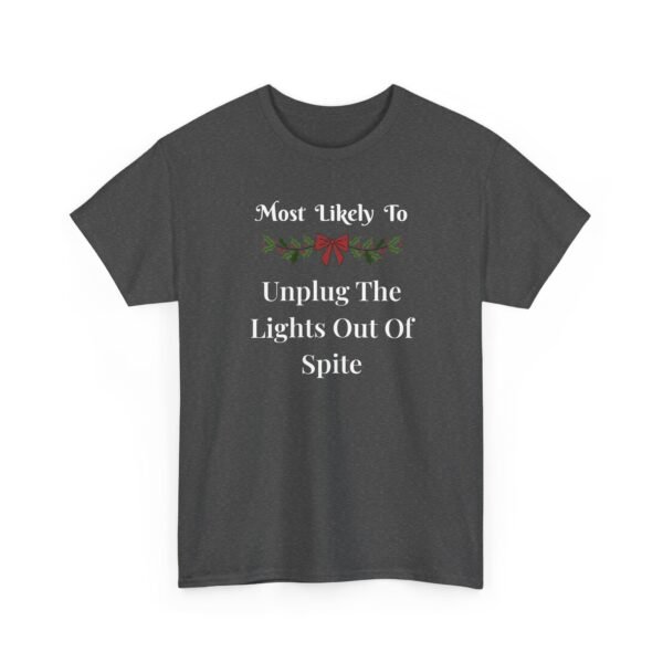 Unisex t-shirt from Twisted Angell with the sarcastic phrase “Most Likely To Unplug The Lights Out Of Spite” printed on the front.