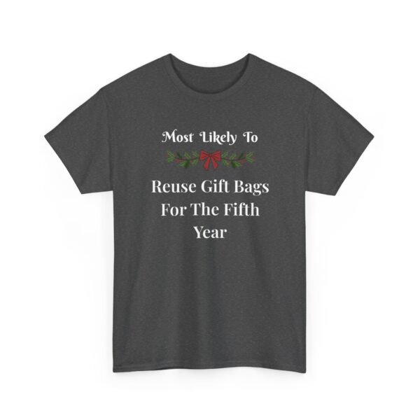 Unisex t-shirt from Twisted Angell with the sarcastic phrase “Most Likely To Reuse Gift Bags For The Fifth Year” printed on the front.