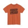 Unisex t-shirt from Twisted Angell with the sarcastic phrase “Fuckery Spreader” printed on the front.