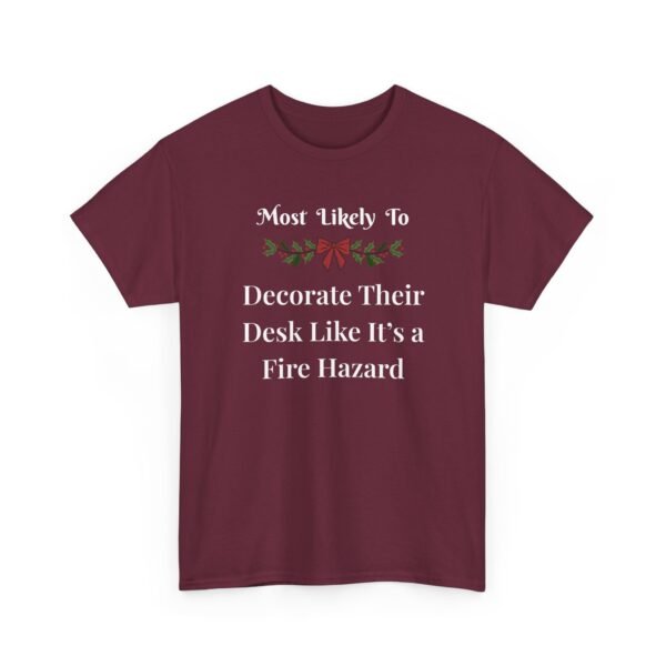 Unisex t-shirt from Twisted Angell with the sarcastic phrase “Most Likely To Decorate Their Desk Like It's a Fire Hazard” printed on the front.