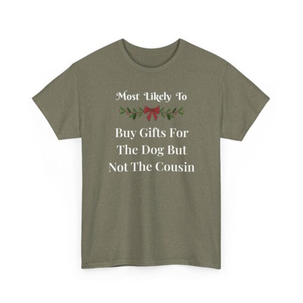 Unisex t-shirt from Twisted Angell with the sarcastic phrase “Most Likely To Buy Gifts For The Dog But Not The Cousin” printed on the front.
