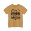 Unisex t-shirt from Twisted Angell with the sarcastic phrase “Don't Make Me Assign You Extra Homework” printed on the front.