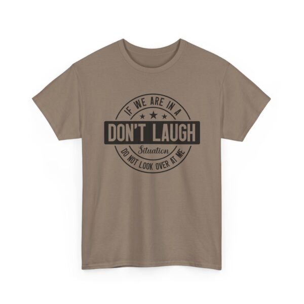 Unisex t-shirt from Twisted Angell with the sarcastic phrase “If We Are In A Don't Laugh Situation, Do Not Look Over At Me” printed on the front.