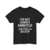 Unisex t-shirt from Twisted Angell with the sarcastic phrase “I'm Not Always Annoyed, Sometimes I'm Asleep” printed on the front.