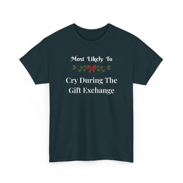 Unisex t-shirt from Twisted Angell with the sarcastic phrase “Most Likely To Cry During The Gift Exchange” printed on the front.
