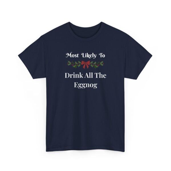 Unisex t-shirt from Twisted Angell with the sarcastic phrase “Most Likely to Drink All The Eggnog” printed on the front.
