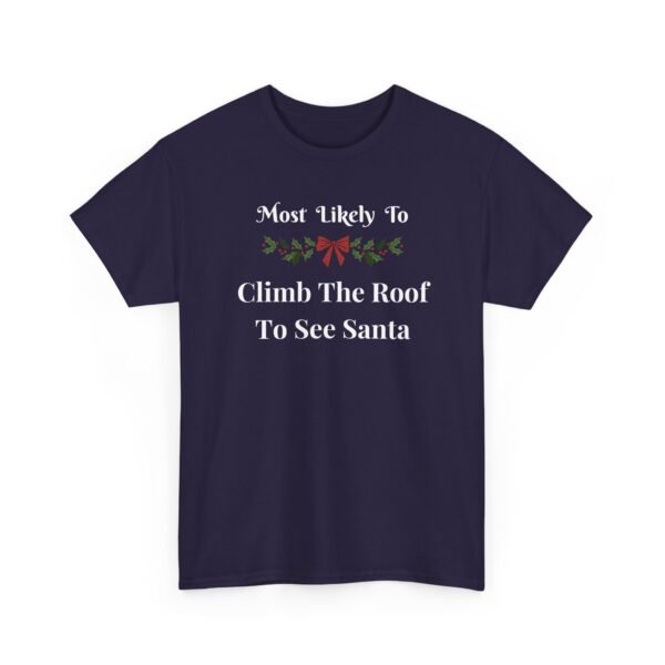 Unisex t-shirt from Twisted Angell with the sarcastic phrase “Most Likely To Climb The Roof To See Santa” printed on the front.