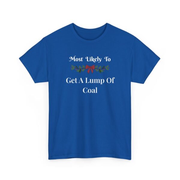 5576636764325276838_2048.jpeg Unisex t-shirt from Twisted Angell with the sarcastic phrase “Most Likely To Get A Lump Of Coal” printed on the front.