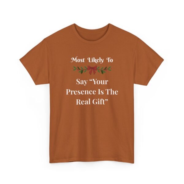 5587049146114051632_2048.jpeg Unisex t-shirt from Twisted Angell with the sarcastic phrase “Most Likely To Say Your Presence Is The Real Gift” printed on the front.