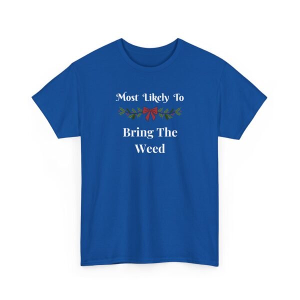 Unisex t-shirt from Twisted Angell with the sarcastic phrase “Most Likely To Bring The Weed” printed on the front.