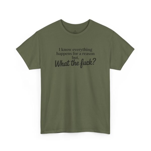 Unisex t-shirt from Twisted Angell with the sarcastic phrase “I Know Everything Happens For A Reason But WTF” printed on the front.