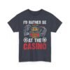 Unisex t-shirt from Twisted Angell with the sarcastic phrase “I'd Rather Be At The Casino” printed on the front.