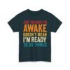 566138860747022126_2048-1.jpeg Unisex t-shirt from Twisted Angell with the sarcastic phrase “Just Because I'm Awake Doesn't Mean I'm Ready To Do Things” printed on the front.