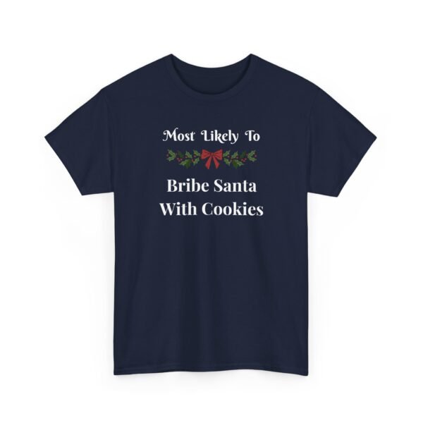 5669179247828237522_2048.jpeg Unisex t-shirt from Twisted Angell with the sarcastic phrase “Most Likely To Bribe Santa With Cookies” printed on the front.